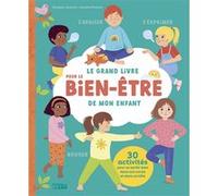 Le grand livre pour le bien-être de mon enfant Elisabeth Jouanne (Auteur), Sandrine Monnier (Auteur)