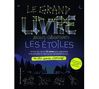 Le grand livre pour observer les étoiles - Ne plus jamais s'ennuyer - de 9 à 12 ans