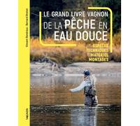 Le grand livre Vagnon de la pêche en eau douce - Espèces, Techniques, matériel, montages - Bernard Breton - Vagnon Du Plaisancier Eds - relié - Beau livre