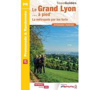 Le Grand Lyon à pied: La métropole par les forts