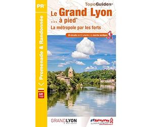 Le Grand Lyon à pied: La métropole par les forts