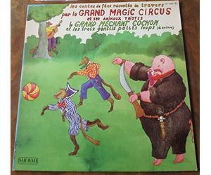 Le Grand Magic Circus Et Ses Animaux Tristes - LE GRAND MÉCHANT COCHON ET LES TROIS GENTILS PETITS LOUPS