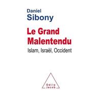 Le Grand malentendu Islam, Israël, Occident - Daniel Sibony - Odile Jacob - broché - Essai