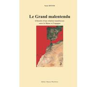 Le Grand Malentendu: L’histoire d’une Relation Tumultueuse Entre le Maroc et l’Espagne