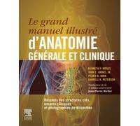 Le grand manuel illustré d'anatomie générale et clinique: Résumés des structures clés, encarts cliniques et photographies de dissection