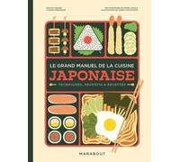 Le grand manuel de la cuisine japonaise: Techniques, produits & recettes