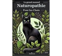 Le Grand Manuel de Naturopathie pour les chats