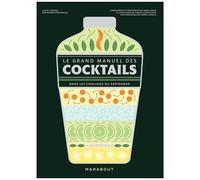 Le Grand Manuel Des Cocktails - Dans Les Coulisses Du Bartender