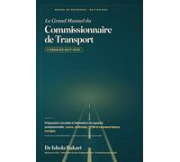 Le Grand Manuel du Commissionnaire de Transport: Préparation complète à l’attestation de capacité professionnelle - Cours • Méthodes • QCM • Examens blancs corrigés