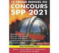 Le grand manuel du concours SPP 2021: Examens blancs, qrocs, qcm, oral, épreuve sportive