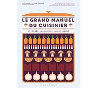 Le grand manuel du cuisinier – Et vos rêves de chef deviennent réalité – Marabout