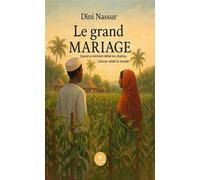 Le grand-mariage Quand la mémoire défait les chaînes, l'amour refait le monde - Dini Nassur - Le Lys Bleu - broché - Roman