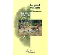 Le grand massacre - L'avenir des espèces vivantes - François Ramade - Hachette Litterature - Livre