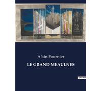Le grand meaulnes L'évasion mystérieuse d'un adolescent en quête d'un monde enchanté - Alain Fournier - Culturea - broché - Roman