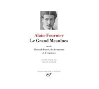 Le Grand Meaulnes - Suivi De Choix De Lettres, De Documents - Esquisses Du Roman