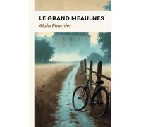 Le Grand Meaulnes: Texte intégral