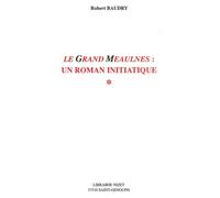Le Grand Meaulnes: un roman initiatique Un roman initiatique - Robert Baudry - Nizet - broché - Etude