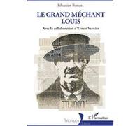 Le Grand méchant Louis - Sébastien Bonetti - L'harmattan - broché - Biographie