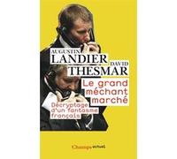 Le Grand Méchant marché David Thesmar (Auteur), Augustin Landier (Auteur)