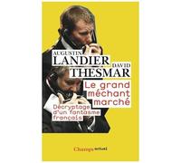 Thesmar & Landier – Le grand méchant marché – Décryptage d'un fantasme français – Poche