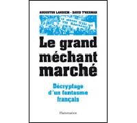 Le Grand Méchant marché Décryptage d'un fantasme français - David Thesmar - Flammarion - broché - Essai
