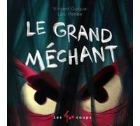 Le grand méchant Vincent Guigue (Auteur), Loïc Méhée (Illustration)