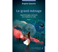 Le grand ménage Apprentissages spirituels d’un médium en ville - Brigitte Quentin - Les Impliqués - broché - Roman