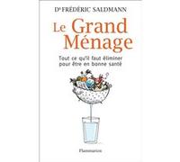 Frédéric Saldmann – Le Grand Ménage – Tout ce qu'il faut éliminer pour être en bonne santé – Broché