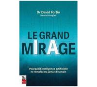 Le Grand Mirage - Pourquoi L'intelligence Artificielle