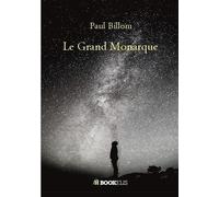 Le Grand Monarque - Paul Billom - Bookelis - broché - Roman