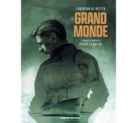 Le Grand Monde Christian De Metter (Auteur), Pierre Lemaitre (Idée originale)