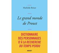 Le grand monde de Proust: Dictionnaire des personnages de la Recherche du temps perdu