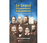 Le Grand Mouvement Adventiste: Sa Naissance et sa Progression