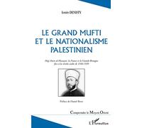 Le grand mufti et le nationalisme palestinien: Hajj Amin al-Hussayni, la France et la Grande-Bretagne face à la révolte arabe de 1936-1939