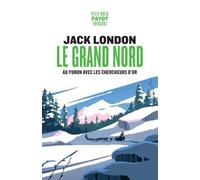 Le Grand Nord: Au Yukon avec les chercheurs d’or