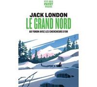 Le Grand Nord: Au Yukon avec les chercheurs d’or