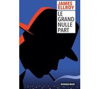 Le Grand Nulle Part James Ellroy (Auteur), François Guérif (Collection dirigée par), Freddy Michalski (Traduction)