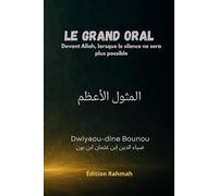 Le Grand Oral: Devant Allah, lorsque le silence ne sera plus possible