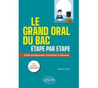 Le grand oral du Bac étape par étape. Guide pratique pour s'entraîner à l'épreuve. Voies générale et technologique - Nicolas Loriod - Ellipses - broché - Scolaire / Universitaire