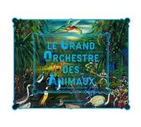 Le Grand Orchestre des Animaux (bilingue) Bruce Albert (Auteur), Gilles Boeuf (Auteur), Elisabeth de Fontenay (Auteur), Vinciane Despret (Auteur)
