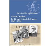 Le Grand Orient de France 1865-1914 - André Combes - Edimaf - broché - Essai