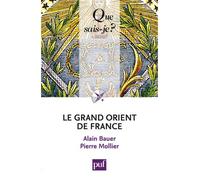 Le Grand Orient de France - Alain Bauer - Que Sais-Je - Poche - Etude
