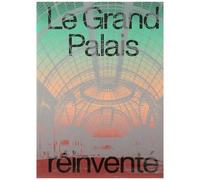 Collectif – Le Grand Palais réinventé – Broché – RMN