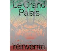 Le Grand Palais Réinventé