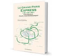 Le Grand Paris Express: Les enjeux pour l'environnement