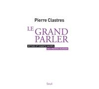 Le Grand Parler: Mythes et chants sacrés des Indiens Guarani