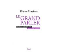 Le Grand Parler - Mythes Et Chants Sacrés Des Indiens Guarani