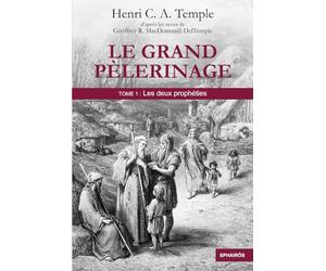 Le Grand Pèlerinage: Tome 1 - Les deux prophéties