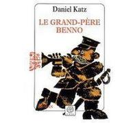 Le grand-père Benno Daniel Katz (Auteur), Gabriel Rebourcet (Traduction)