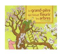 Le Grand-Père Qui Faisait Fleurir Les Arbres